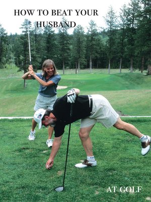 cover image of How to Beat Your Husband at Golf